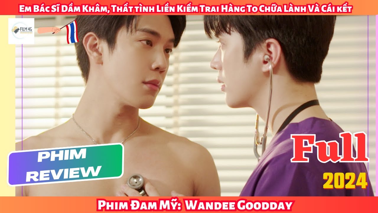 Review Đam Mỹ: Em Bác Sĩ Dầm Khâm, Thất Tình Liền Kiếm Trai Hàng To Chữa Lành Và Cái kết? | FULL