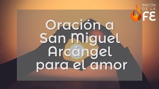 Oración a San Miguel Arcángel para el amor - Oraciones a los Santos