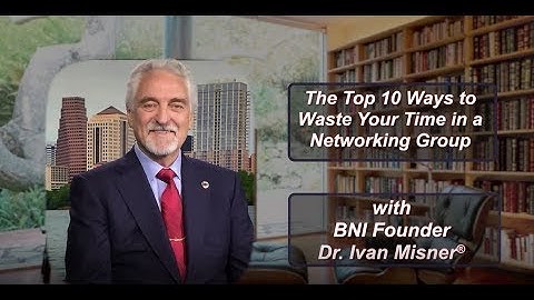 The Top 10 Ways to Waste Your Time in Networking Groups