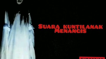 SUARA KUNTILANAK MENANGIS 1 JAM NON STOP👻😭 BERANI DENGAR SENDIRIAN??
