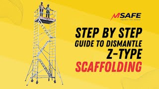 Step-by-Step Guide to Safely Dismantle Z-Type Aluminium Scaffolding | Msafe Group