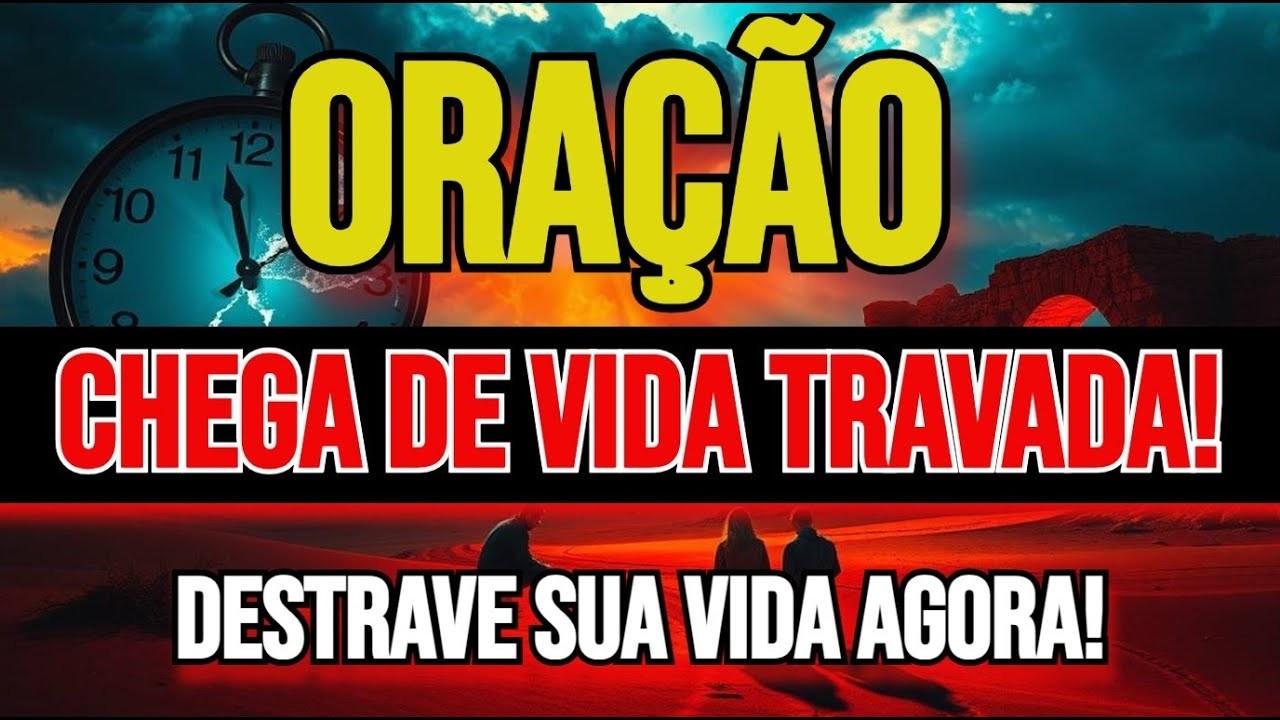 Chega de Prisões Invisíveis! Ora por Destravar e Liberdade Total!