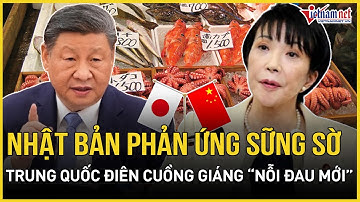 Trung Quốc cuồng nộ giáng “nỗi đau mới” kèm tối hậu thư sấm sét, Nhật Bản sững sờ phản ứng cực nóng