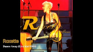 Roxette   Dance Away (Live in Ostseehalle, Kiel, Germany &#39;91)