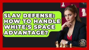Slav Defense: How To Handle White