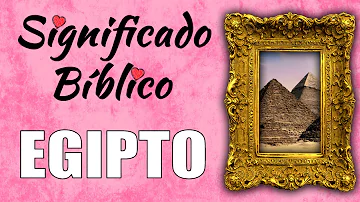 ¿Cómo se llamaba Egipto en la Biblia?