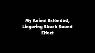 My Anime Extended, Lingering Shock SFX
