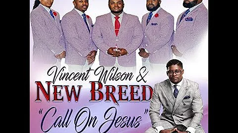 "Call on Jesus" - Vincent Wilson & New Breed (feat...