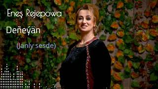 Enesh Rejepowa- Deneyan (Janly sesde)