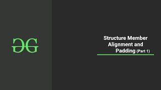 Structure Member Alighnment and Padding (Part 1) | GeeksforGeeks