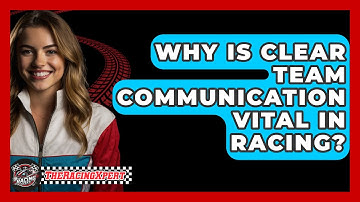 Why Is Clear Team Communication Vital In Racing? - The Racing Xpert