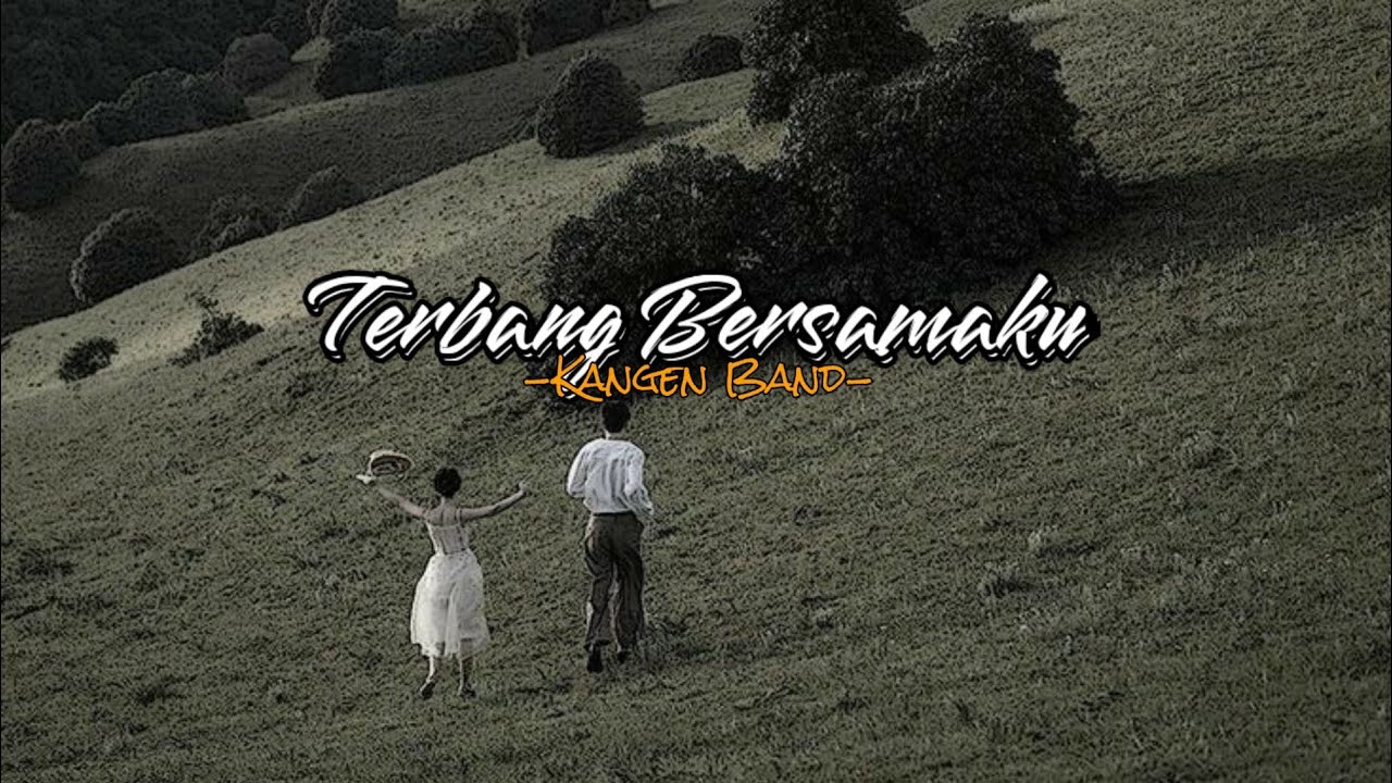 Kangen Band -Terbang Bersamaku Lyrics ( Speed Up ) Kangen Band -Terbang Bersamaku Lyrics ( Speed Up )