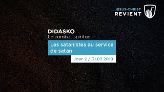 Le combat spirituel : Les satanistes au service de satan - Didasko (Shora KUETU - 31/07/19)