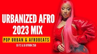 DJ F2 & DJ BYRON URBANISED AFRO 2023_BEST OF URBAN POP AND AFROBEATS