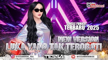 LUKA YANG TAK TEROBATI 3RD VERSION SINGLE FUNKOT TERBARU VIRAL TIKTOK 2025 DJ TESSA MORENA