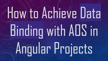 How to Achieve Data Binding with AOS in Angular Projects