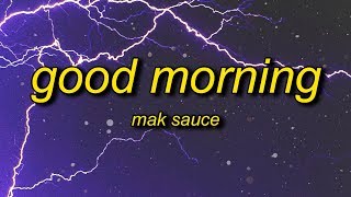 Mak Sauce - Good Morning (Lyrics) chords