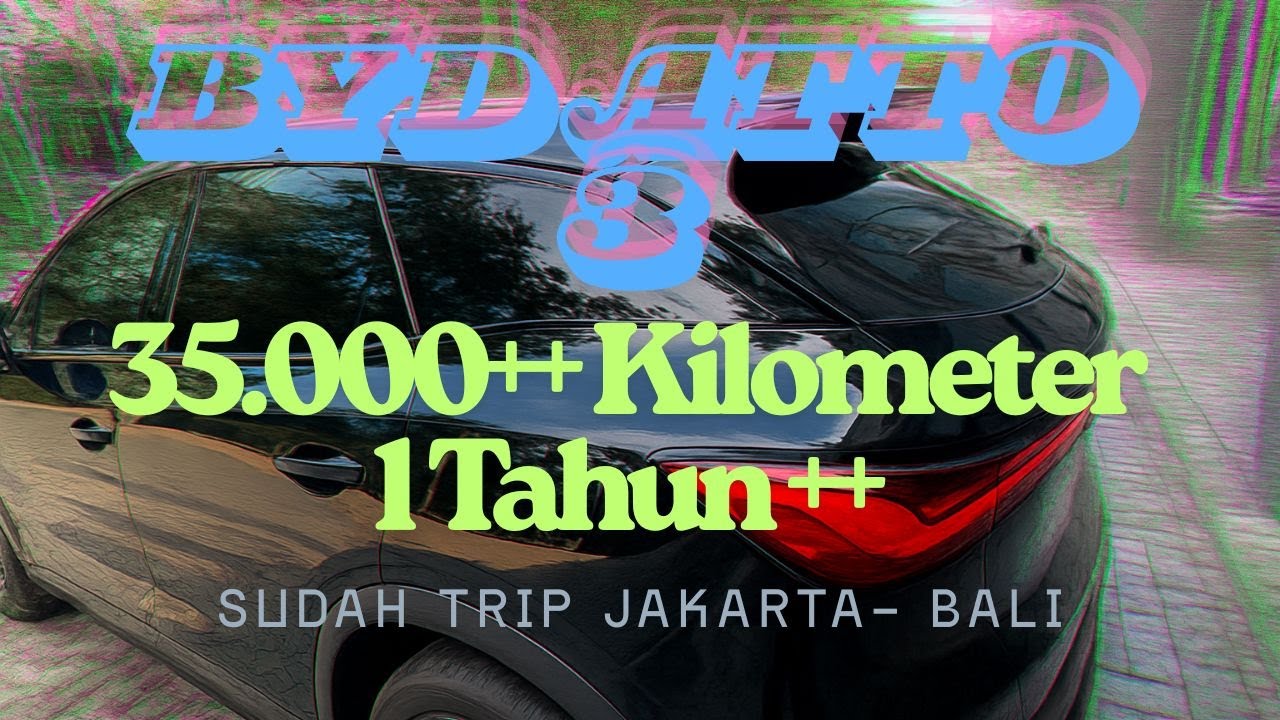 Pengalaman BYD Atto 3 Advanced Setelah 1 Tahun Lebih dengan KM 35.000++