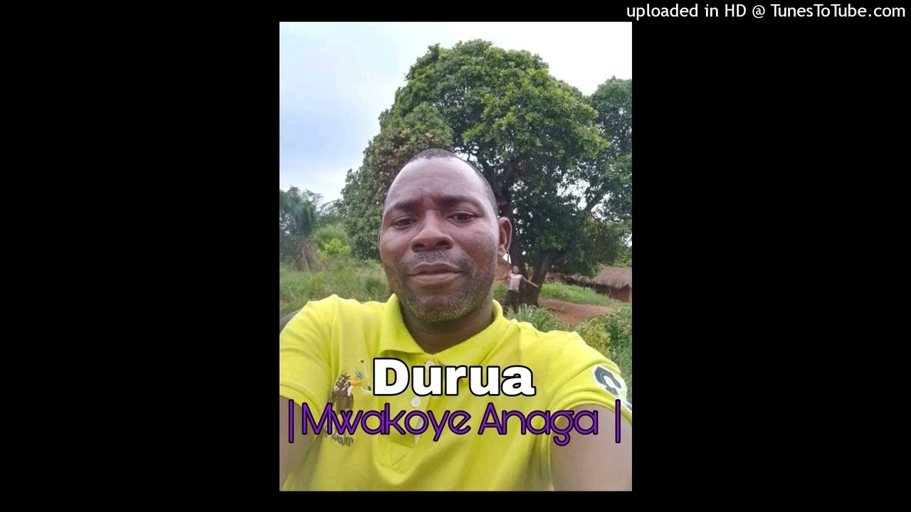 Durua - Mwakoye Anaga (Oficial Music)