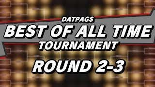 BEST OF ALL TIME TOURNAMENT - Round 2-3 Voting! (DatPags Grand Finale)