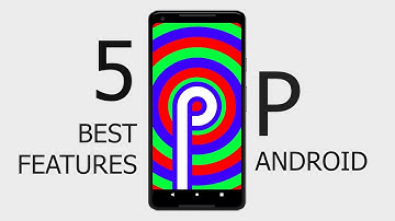 Android P developer preview first look: 5 best features
