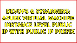 DevOps & SysAdmins: Azure Virtual Machine Instance Level Public IP with Public IP Prefix