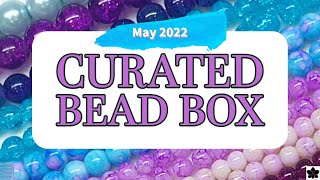 Curated Bead Box Monthly Subscription Unboxing May 2022
