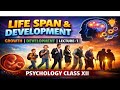 LIFE SPAN &amp; DEVELOPMENT | GROWTH | DEVELOPMENT | LECTURE-1 | PSYCHOLOGY CLASS XII