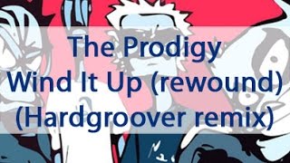 The Prodigy - Wind It Up (rewound) (Hardgroover remix)