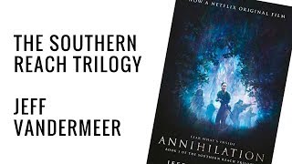 Annihilation : Novel by jeff vanderMeer Area X : The Southern Reach Trilogy