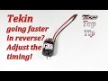 Going faster in reverse? Adjust the timing Brushed motor (Tekin) motor TopTip