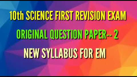 10 th SCIENCE FIRST REVISION EXAM ORIGINAL QUESTIONS-2 NEW SYLLABUS FOR EM