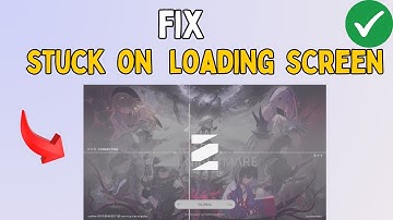 How to Fix Chaos Zero Nightmare Stuck on loading Screen