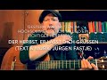 Der Herbst Er Lässt Dich Grüßen Text Musik Jürgen Fastje Hier Dir Premiere V Jürgen Fastje