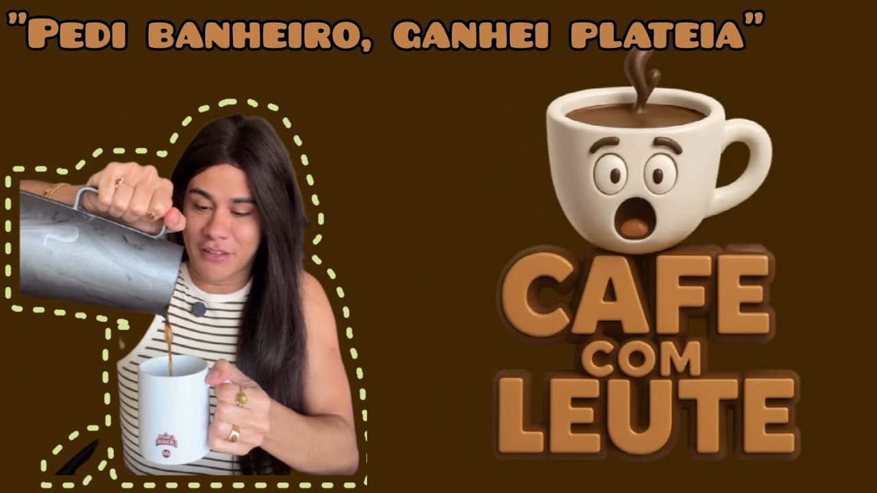 PEDI BANHEIRO, GANHEI PLATEIA (CAFÉ COM LEUTE) 