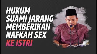 Video Singkat: Hukum Suami Jarang Memberikan Nafkah Sex Ke Istri - Ustadz Kholiful Hadi