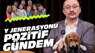 Y Jenerasyonu, Pozi̇ti̇f Gündem Çok Hızlı Gündem S1E57