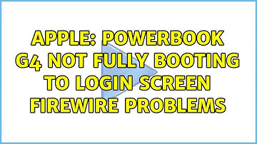 Apple: Powerbook g4 not fully booting to login screen FireWire problems