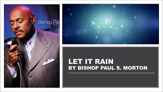 Let It Rain by Bishop Paul S. Morton- Instrumental w/Lyrics chords