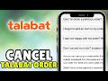 How To Cancel Talabat Order (2026) - Full Guide