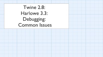 Twine 2.8: Harlowe 3.3: Debugging: Common Issues