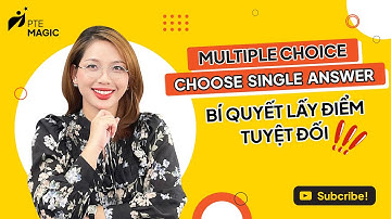 PTE Magic | PTE Reading Multiple Choice - Choose Single Answer: Hướng Dẫn Làm Bài Chi Tiết Nhất