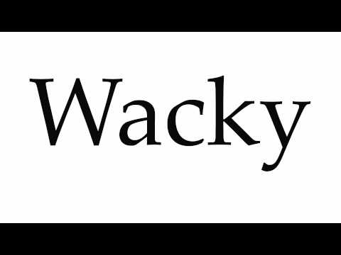 How to Pronounce Wacky