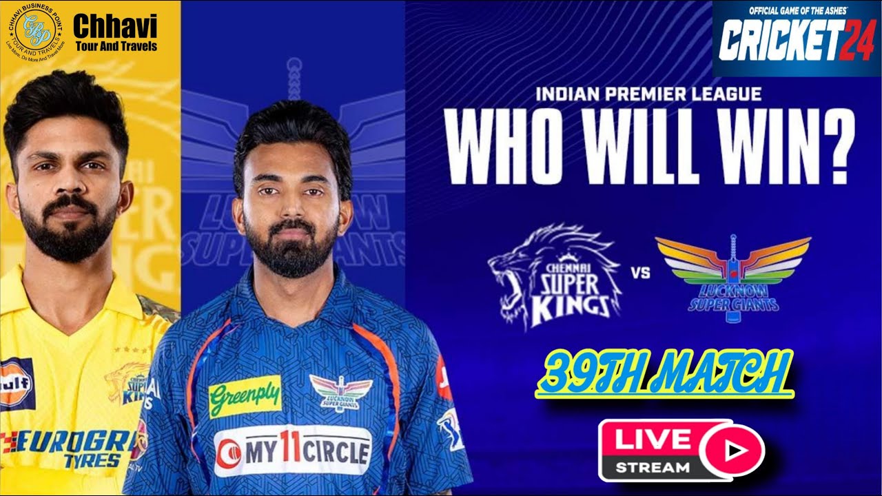 TATA IPL 2024 39TH MATCH LIVE TODAY CSK VS LSG CRICKET 24 Live 
