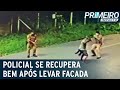 Policial esfaqueado em Curitiba se recupera bem | Primeiro Impacto (08/12/20)
