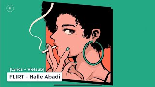 [Lyrics + Vietsub] FLIRT - Halle Abadi