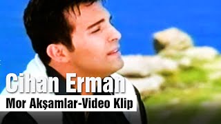 Cihan Erman-Mor Akşamlar-Video  Resimi