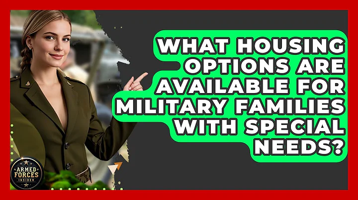 What Housing Options Are Available for Military Families With Special Needs? - Armed Forces Insider