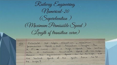 #20 Numerical || Length of transition curve || Superelevation & Maximum permissible speed || RE ||
