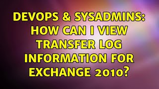 Celebrity DevOps & SysAdmins: How can I view transfer log information for Exchange 2010? Net Worth